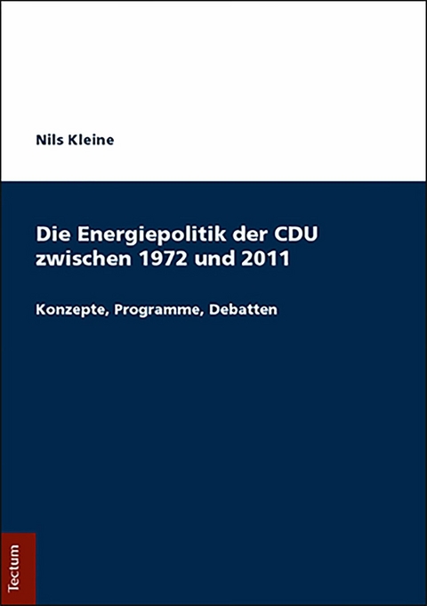 Die Energiepolitik der CDU zwischen 1972 und 2011 - Nils Kleine