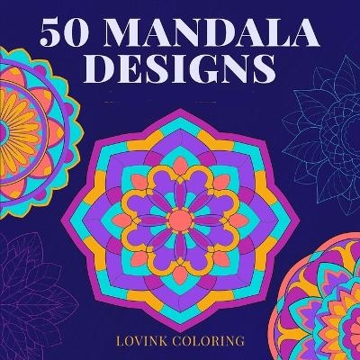 50 Mandala Designs -  Lovink Coloring