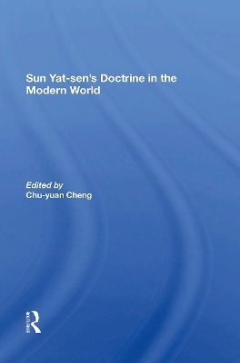 Sun Yatsen's Doctrine In The Modern World - Chu-Yuan Cheng, Hung-chao Tai, Harold Z Schiffrin, Yu-Long Ling