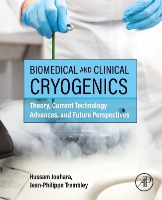 Biomedical and Clinical Cryogenics - Hussam Jouhara, Jon Trembley