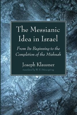 The Messianic Idea in Israel - Joseph Klausner