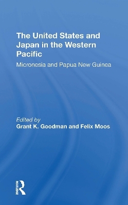 The United States And Japan In The Western Pacific - Grant K Goodman, Felix Moos