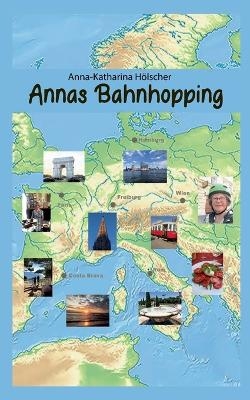 Annas Bahnhopping - Anna-Katharina Hölscher