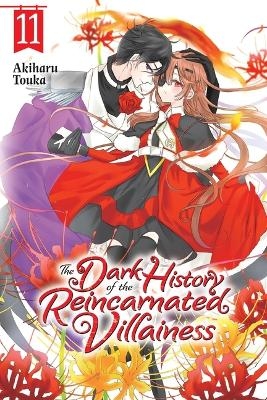 The Dark History of the Reincarnated Villainess, Vol. 11 - Akiharu Touka