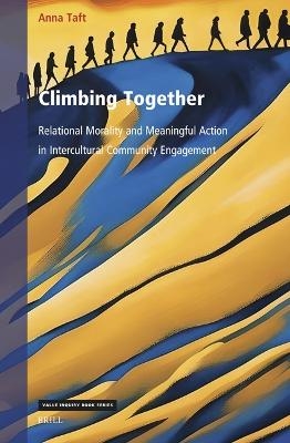 Climbing Together: Relational Morality and Meaningful Action in Intercultural Community Engagement - Anna Taft