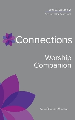 Connections Worship Companion, Year C, Vol. 2 - David Gambrell