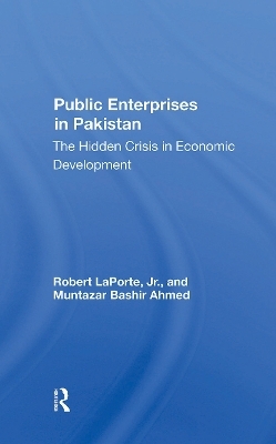 Public Enterprises In Pakistan - Robert Laporte, Muntazar Bashir Ahmed