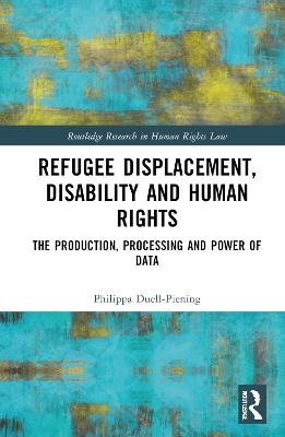 Refugee Displacement, Disability and Human Rights - Philippa Duell-Piening