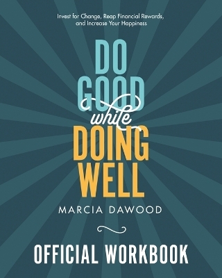 Do Good While Doing Well Official Workbook - Marcia Dawood