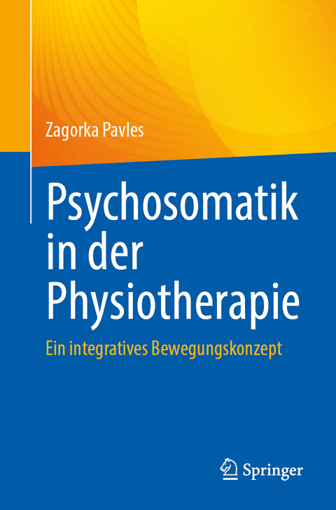 Psychosomatik in der Physiotherapie - Zagorka Pavles