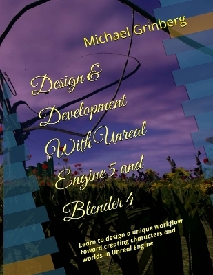 Design & Development With Unreal Engine 5 & Blender - Michael Grinberg