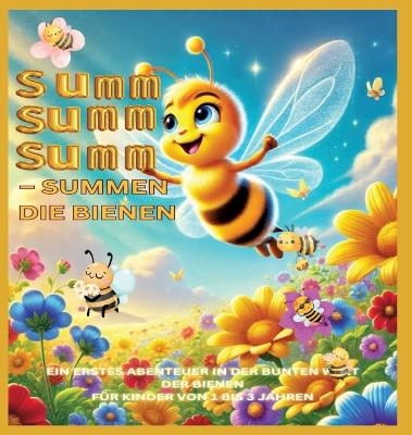 Summ, summ, summ – Summen die Bienen: Summ, summ, summ – Summen die Bienen: Bellas Abenteuer in der bunten Natur - Lena Sternfeld