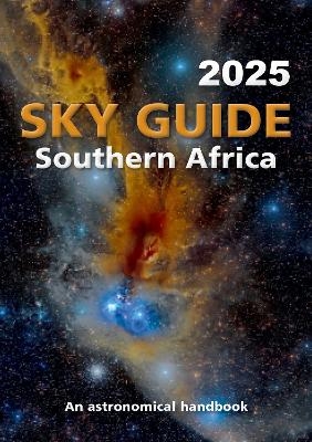 Sky Guide Southern Africa – 2025 -  Astronomical Handbook for SA