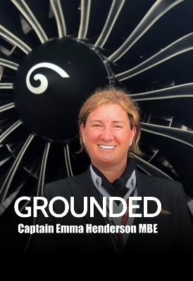 GROUNDED - Captain Emma Henderson MBE