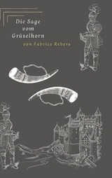 Die Sage vom Grüselhorn - Fabrice Rebers