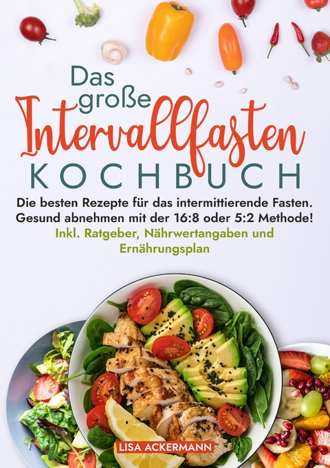 Das große Intervallfasten Kochbuch - Lisa Ackermann