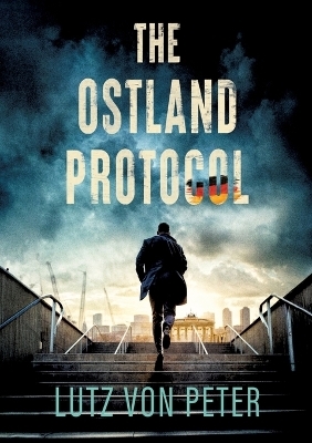 The Ostland Protocol - Lutz von Peter