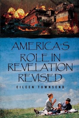 America's Role in Revelation Revised - Eileen Townsend