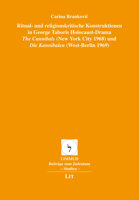 Ritual- und religionskritische Konstruktionen in George Taboris Holocaust-Drama "The Cannibals" (New York City 1968) und "Die Kannibalen" (West-Berlin 1969) - Carina Brankovic