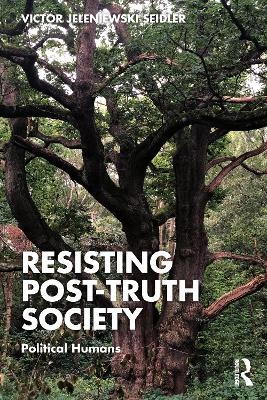 Resisting Post-Truth Society - Victor Jeleniewski Seidler