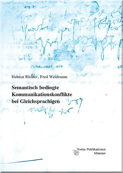 Semantisch bedingte Kommunikationskonflikte bei Gleichsprachigen - Helmut Richter, Fred Weidmann