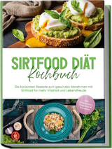 Sirtfood Diät Kochbuch: Die leckersten Rezepte zum gesunden Abnehmen mit Sirtfood für mehr Vitalität und Lebensfreude - inkl. Brotrezepten, Fingerfood & Smoothies - Lisa Temmen