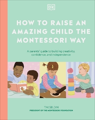 How to Raise an Amazing Child the Montessori Way -  Dk