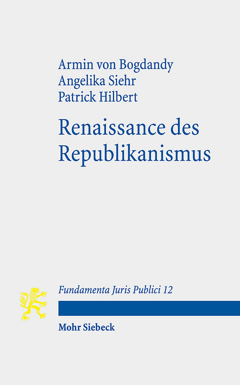 Renaissance des Republikanismus - Armin von Bogdandy, Angelika Siehr, Patrick Hilbert