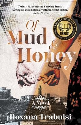 Of Mud and Honey - Roxana Trabulsi