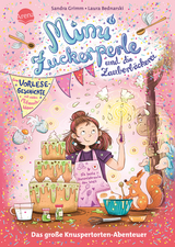 Mimi Zuckerperle und die Zauberbäckerei. Das große Knuspertorten-Abenteuer. Eine Vorlesegeschichte mit vielen Mitmach-Ideen - Sandra Grimm