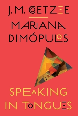 Speaking in Tongues - J. M. Coetzee, Mariana Dimópulos