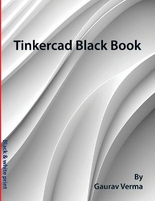 Tinkercad Black Book - Gaurav Verma