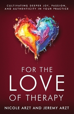 For the Love of Therapy - Nicole Arzt, Jeremy Arzt