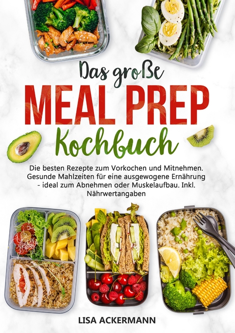 Das große Meal Prep Kochbuch - Lisa Ackermann