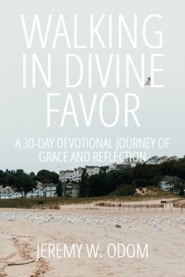 Walking in Divine Favor - Jeremy W Odom