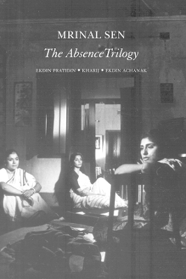 The Absence Trilogy - Mrinal Sen