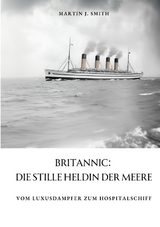 Britannic: Die stille Heldin der Meere - Martin J. Smith