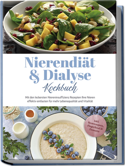 Nierendiät & Dialyse Kochbuch: Mit den leckersten Niereninsuffizienz Rezepten Ihre Nieren effektiv entlasten für mehr Lebensqualität und Vitalität - inkl. Brotrezepten, Fingerfood & Desserts - Ines Tomaschewski