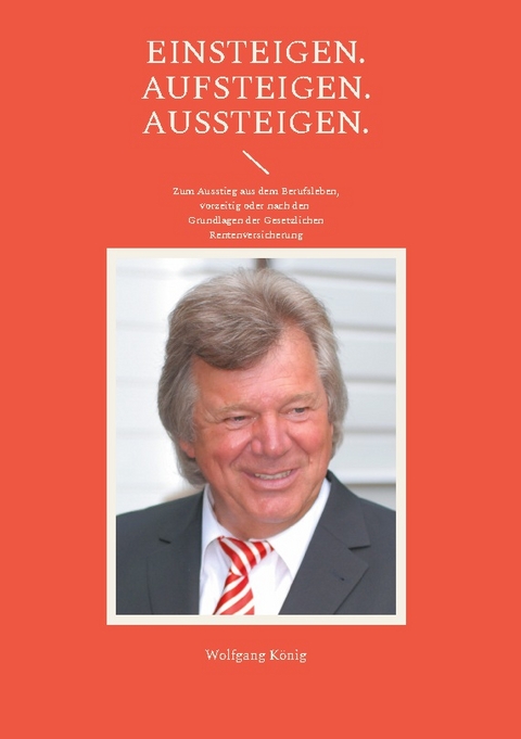 Einsteigen. Aufsteigen. Aussteigen. - Wolfgang König