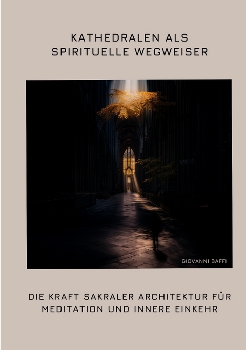 Kathedralen als spirituelle Wegweiser - Giovanni Baffi