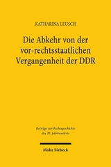 Die Abkehr von der vor-rechtsstaatlichen Vergangenheit der DDR - Katharina Leusch