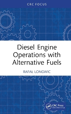 Diesel Engine Operations with Alternative Fuels - Rafał Longwic