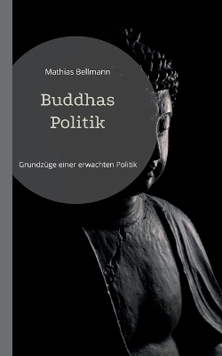 Buddhas Politik - Mathias Bellmann