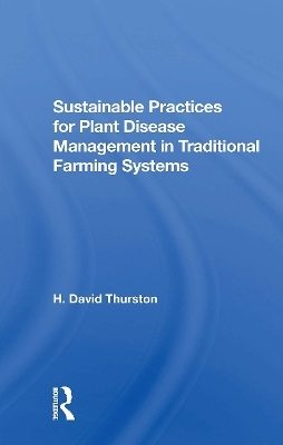 Sustainable Practices For Plant Disease Management In Traditional Farming Systems - H. David Thurston