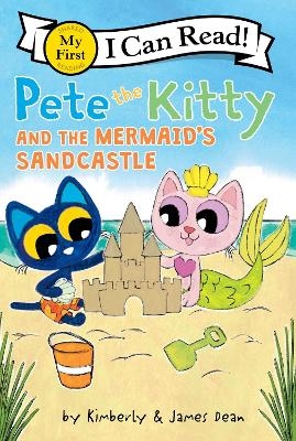 Pete the Kitty and the Mermaid's Sandcastle - James Dean, Kimberly Dean