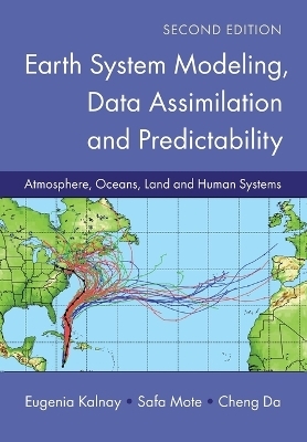 Earth System Modeling, Data Assimilation and Predictability - Eugenia Kalnay, Safa Mote, Cheng Da