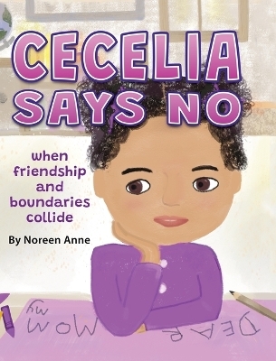 CECELIA SAYS NO when friendship and boundaries collide - Noreen Anne