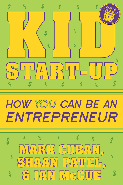 Kid Start-Up -  Mark Cuban,  Ian McCue,  Shaan Patel