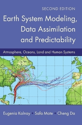 Earth System Modeling, Data Assimilation and Predictability - Eugenia Kalnay, Safa Mote, Cheng Da