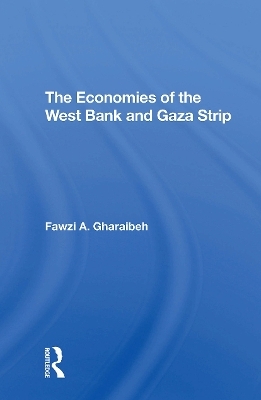 The Economies Of The West Bank And Gaza Strip - Fawzi A Gharaibeh